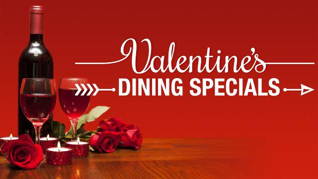 Valentines Dinner Special
 Valentines Day Dining Specials