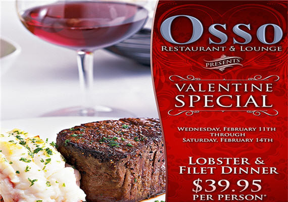 Valentines Dinner Special
 Osso’s Valentine’s Day Dinner Special