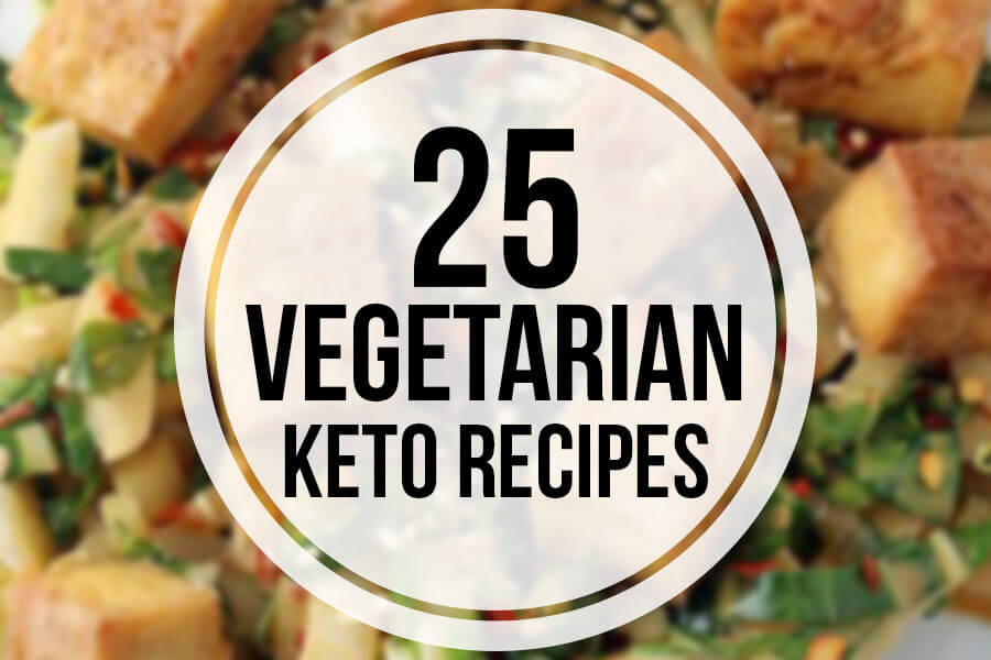 Vegetarian Keto Diet
 25 Ve arian Keto Recipes