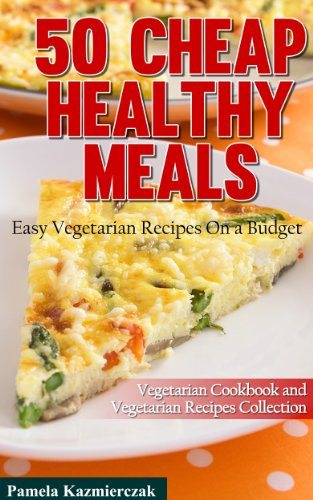 Vegetarian Recipes On A Budget
 Discover The Book 50 Cheap Healthy Meals Easy