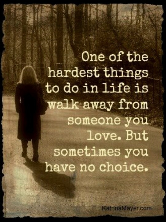 Walking Love Quotes
 Walking Away From Someone You Love Quotes QuotesGram