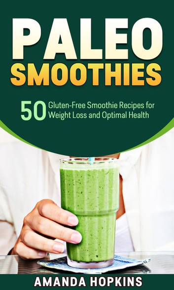 Weight Loss Smoothie Recipes Free
 Paleo Smoothies 50 Gluten Free Smoothie Recipes for