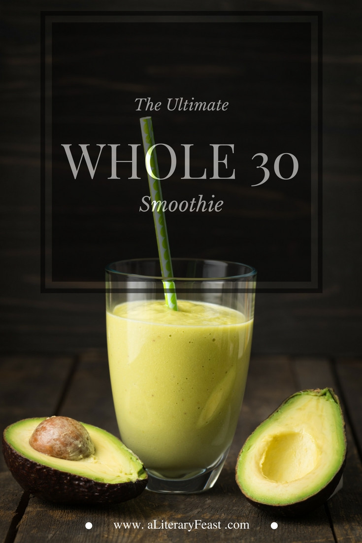 Whole 30 Smoothies
 The Ultimate Whole 30 Smoothie A Literary Feast