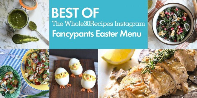 Whole Food Easter Menu
 Best of Whole30 Recipes Fancypants Easter Menu