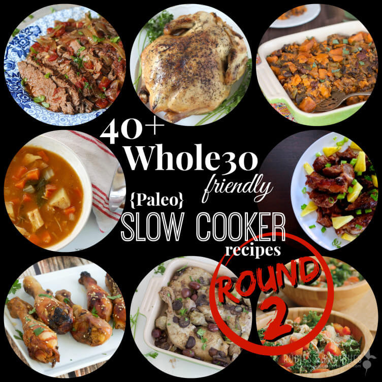 Whole30 Slow Cooker Recipes
 40 Whole30 Friendly Slow Cooker Recipes Round 2 Rubies