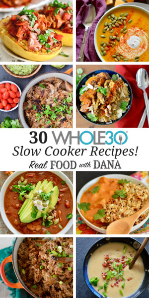 Whole30 Slow Cooker Recipes
 30 Favorite Whole30 Slow Cooker Recipes Real Food with Dana