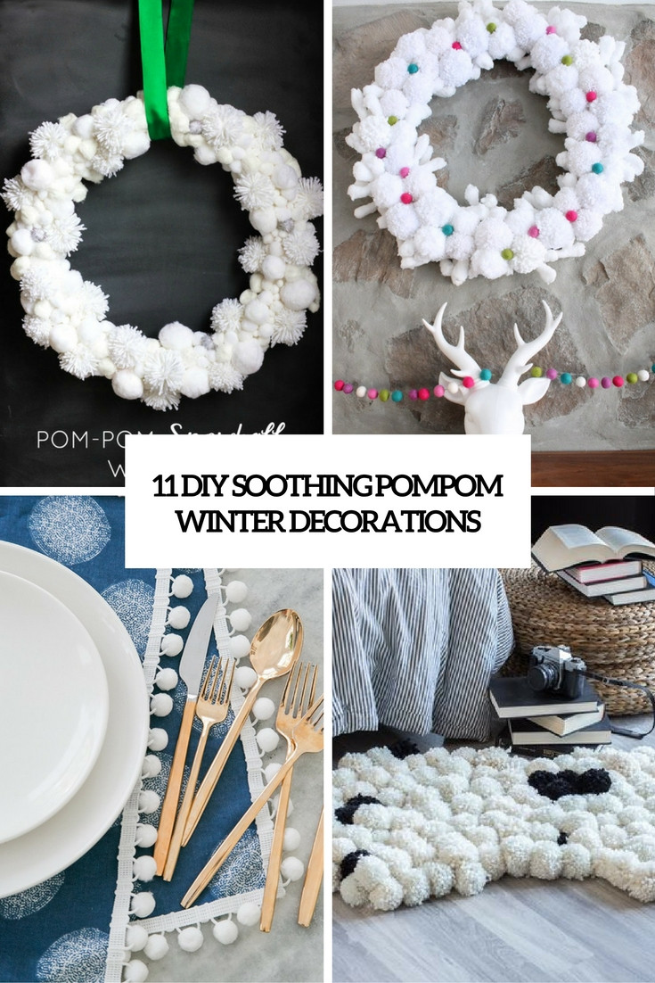 Winter DIY Decor
 11 DIY Soothing Pompom Winter Decorations Shelterness