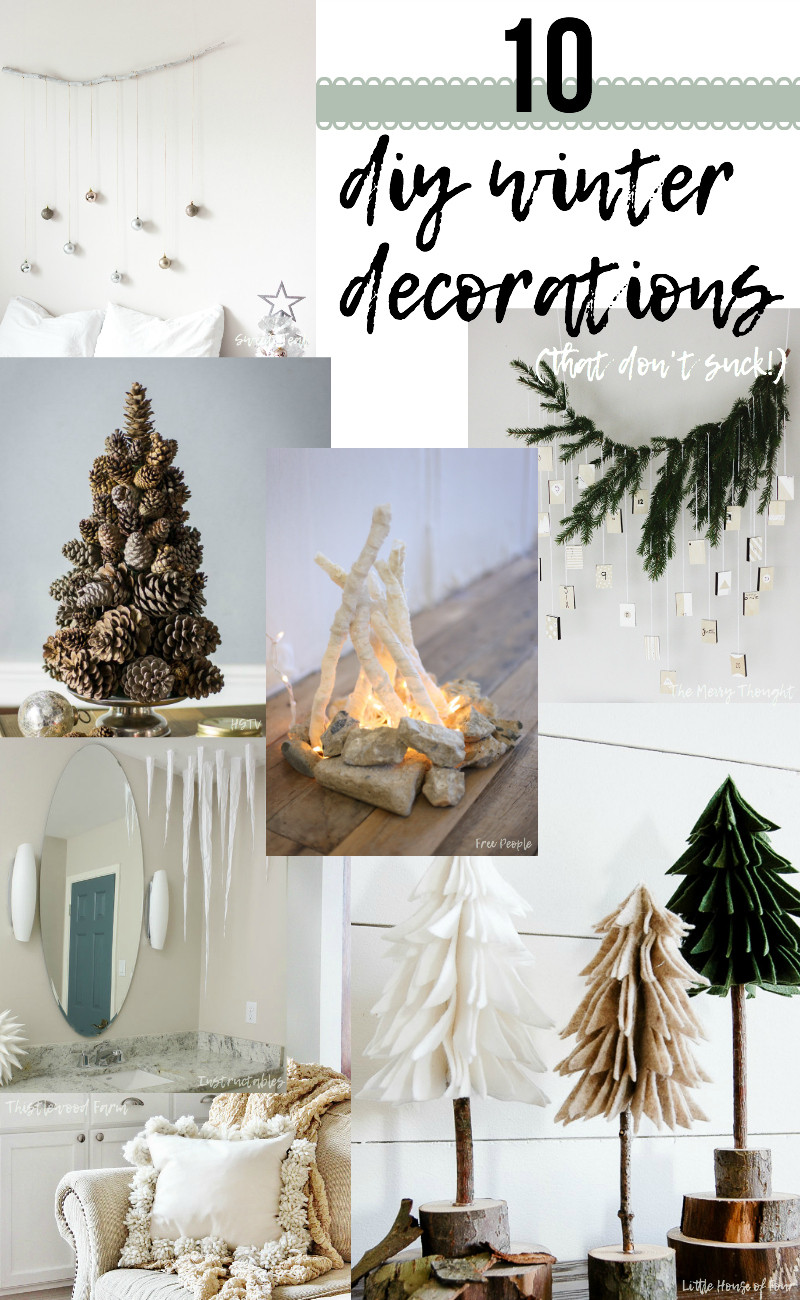 Winter DIY Decor
 10 DIY Winter Decorations that don t suck