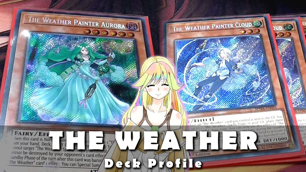 Yugioh Weather Painter Deck
 THE WEATHER Deck Profile Paint a Perfect Victory Yugioh