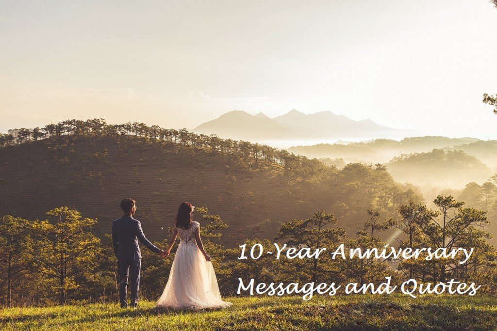10 Year Wedding Anniversary Quotes
 10 Year Wedding Anniversary Messages and Quotes
