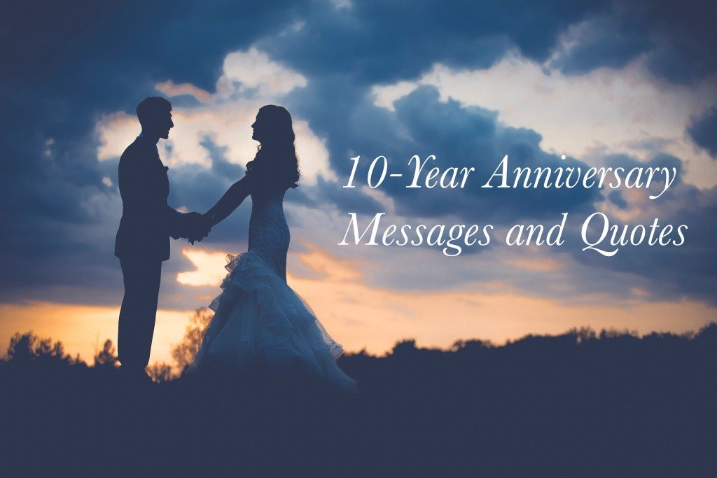 10 Year Wedding Anniversary Quotes
 10 Year Wedding Anniversary Messages and Quotes