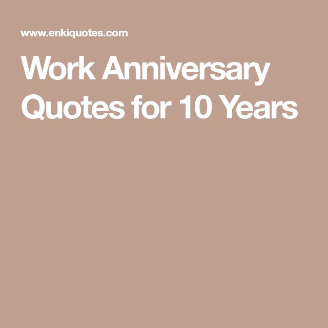 10 Year Work Anniversary Quotes
 Work Anniversary Quotes for 10 Years 10 jaar