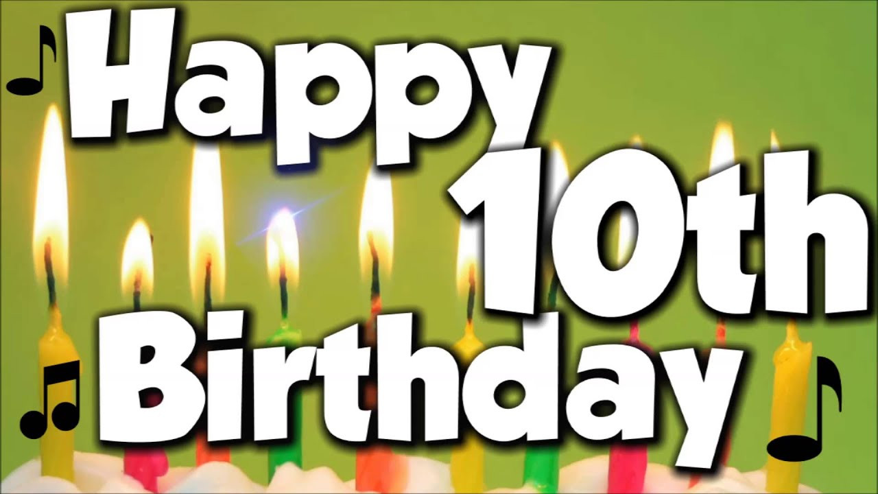 10th Birthday Wishes
 Happy 10th Birthday Happy Birthday To You Song