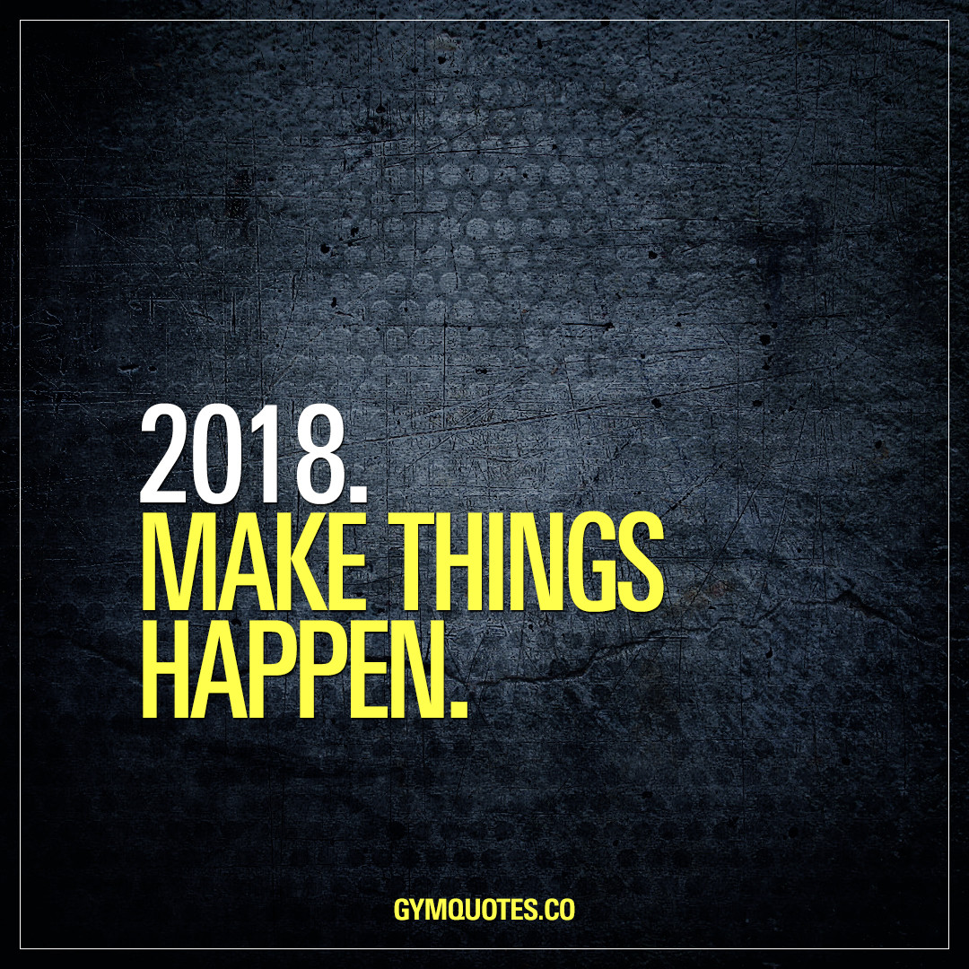 2018 Motivational Quotes
 Gym Motivational Quote 2018 Make things happen