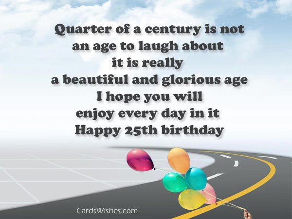 25 Years Old Birthday Quotes
 Happy 25th Birthday Wishes Cards Wishes