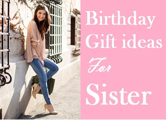 25Th Birthday Gift Ideas For Sister
 Best Birthday t ideas for sisters