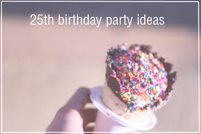 25th Birthday Party Decorations
 25th Birthday Party Ideas