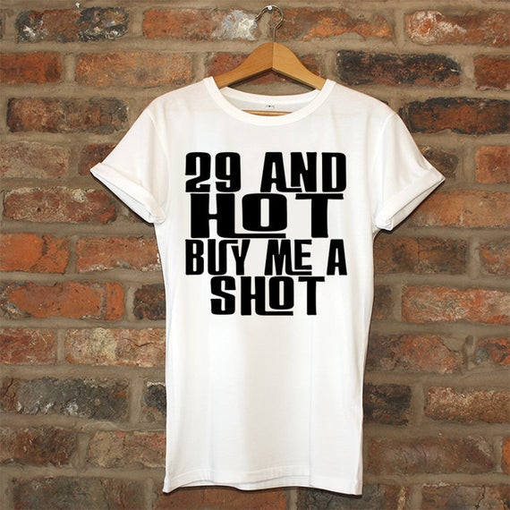 29Th Birthday Gift Ideas
 29th birthday t 29 And Hot Buy Me A Shot birthday by
