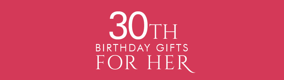 30th Birthday Gifts For Her
 30th Birthday Gifts at Find Me A Gift
