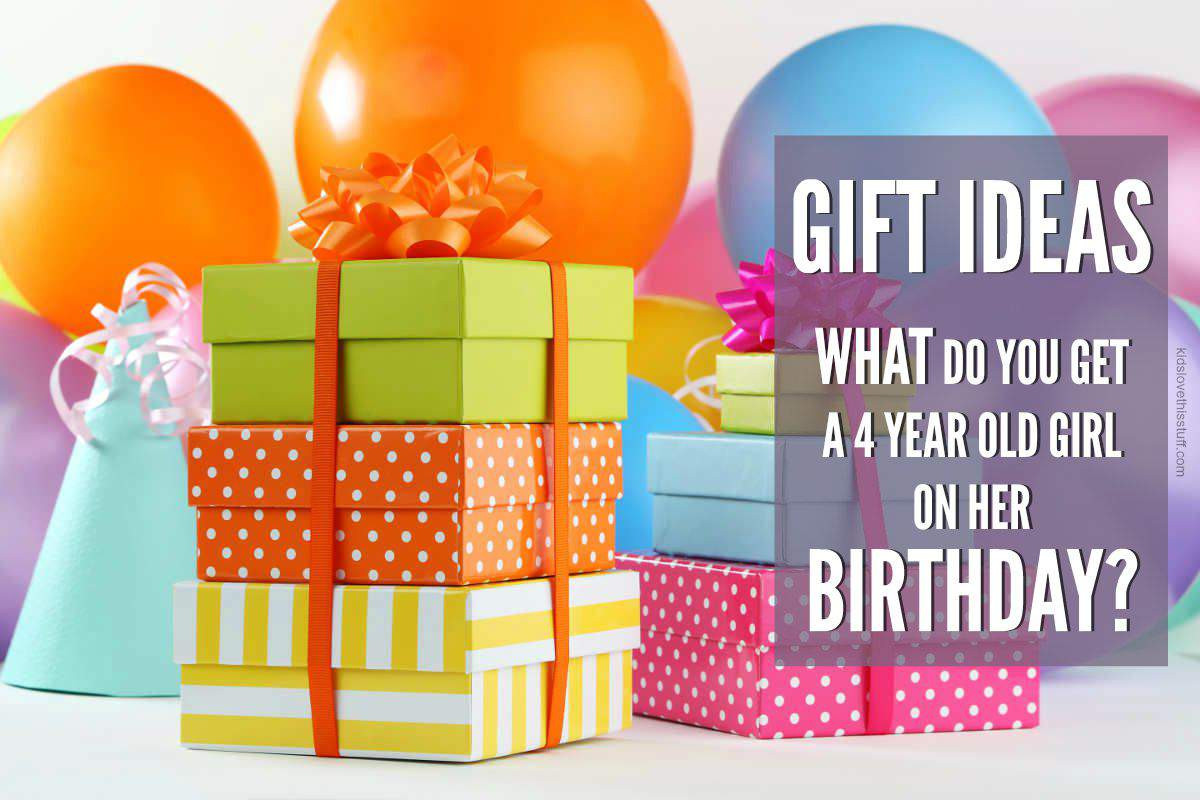 4 Yr Old Girl Birthday Gift Ideas
 What is the Best Gift to Get a 4 Year Old Girl for Her