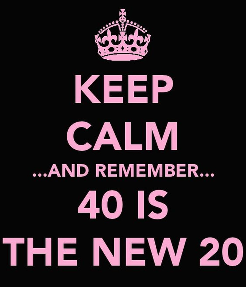 40 Birthday Quotes Funny
 27 Turning 40 Quotes I m 18 with 22 Experience
