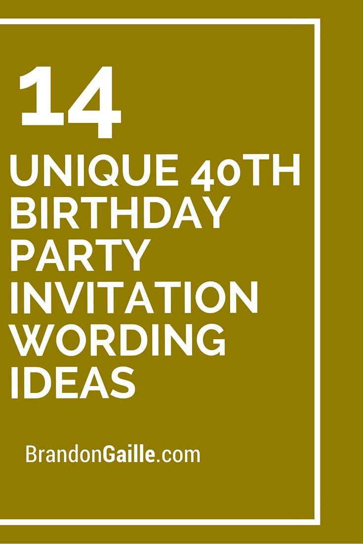 40th Birthday Invitation Ideas
 14 Unique 40th Birthday Party Invitation Wording Ideas