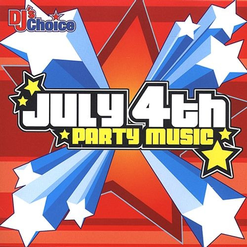 4th Of July Party Songs
 DJ s Choice July 4th Party Music DJ s Choice