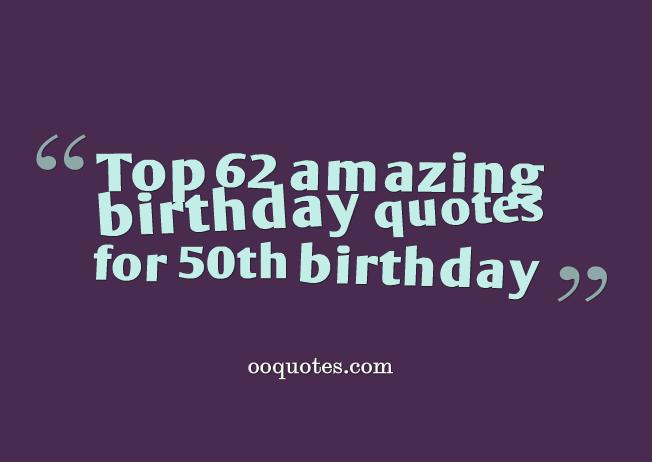 50th Birthday Quote
 Top 62 amazing birthday quotes for 50th birthday – quotes