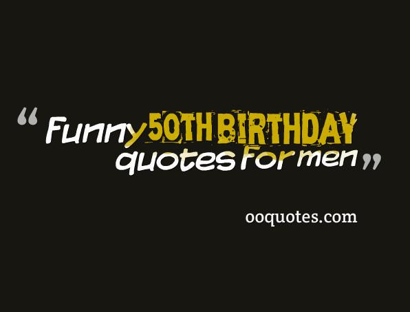 50th Birthday Quote
 30 amazing funny 50th birthday quotes for men – quotes