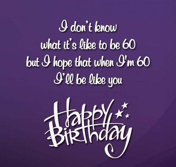 60 Birthday Quote
 Top 60th Birthday Wishes for Loved e Best Quotes And