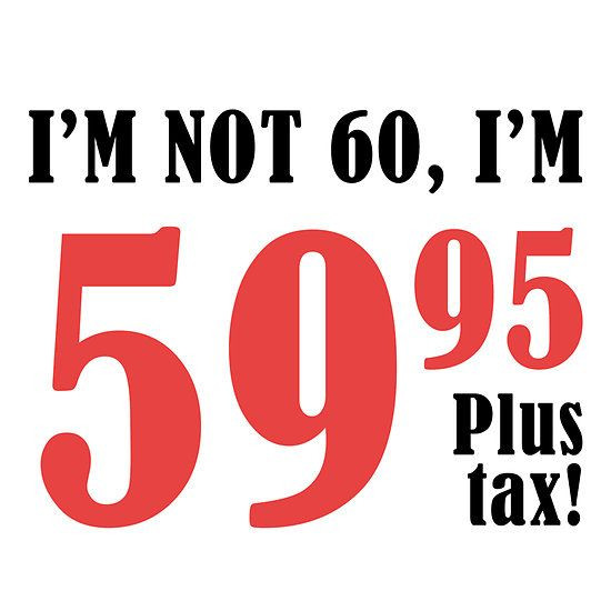 60 Birthday Quote
 Funny 60th Birthday Gift Plus Tax in 2019