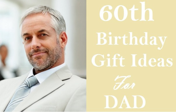 60th Birthday Gift Ideas For Men
 Special 60th Birthday Gift Ideas for Dad