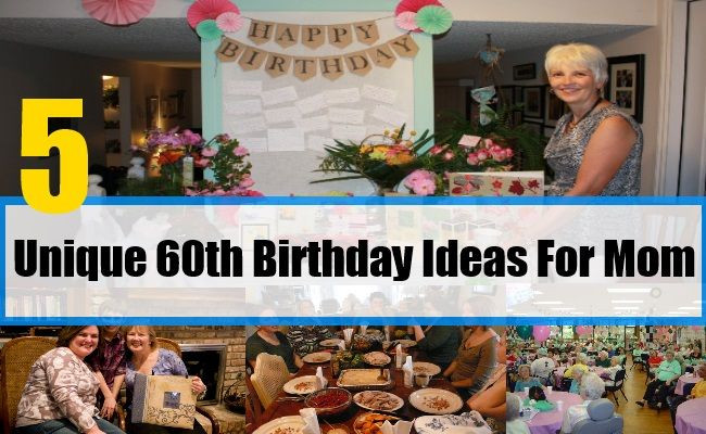60Th Birthday Gift Ideas For Mom
 5 Unique 60th Birthday Ideas For Mom
