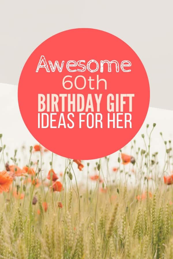 60Th Birthday Gift Ideas For Women
 Unique 60th Birthday Gift Ideas For Her