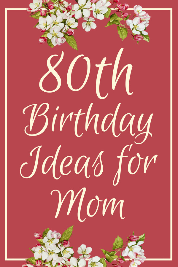 80Th Birthday Gift Ideas
 80th Birthday Gift Ideas for Mom