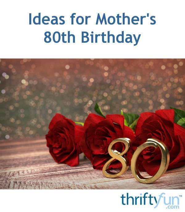 80th Birthday Gift Ideas For Mom
 Ideas for Mother s 80th Birthday