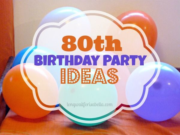 80Th Birthday Party Ideas For Grandpa
 Family Celebratation 80th Birthday Party