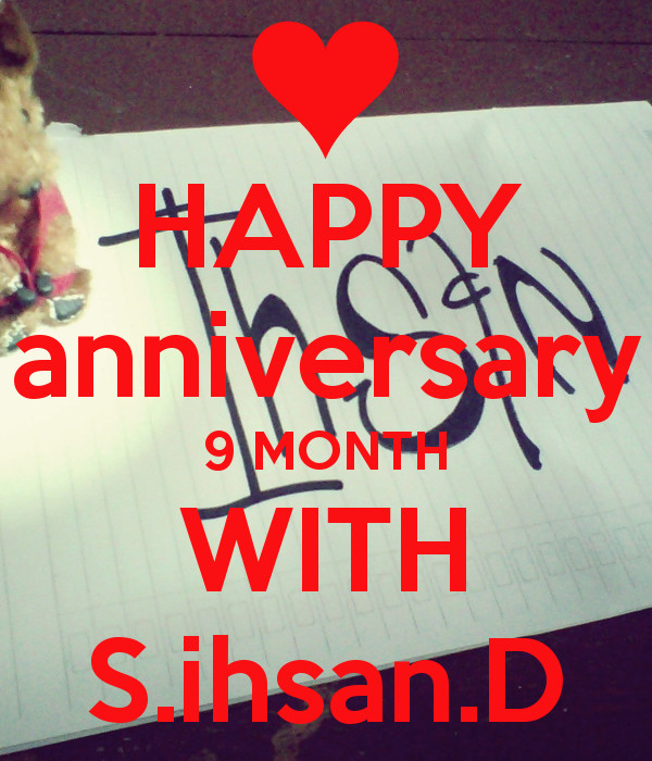 9 Year Anniversary Quotes
 HAPPY anniversary 9 MONTH WITH S ihsan D KEEP CALM AND