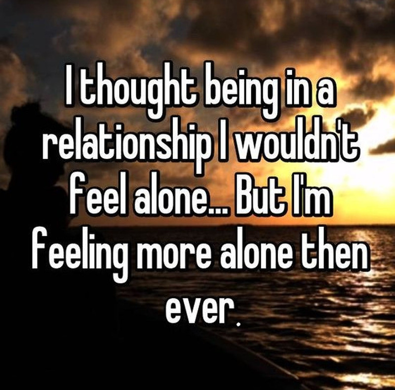 A Relationship Quotes
 Feeling Lonely in a Relationship Quotes Reflect on Your