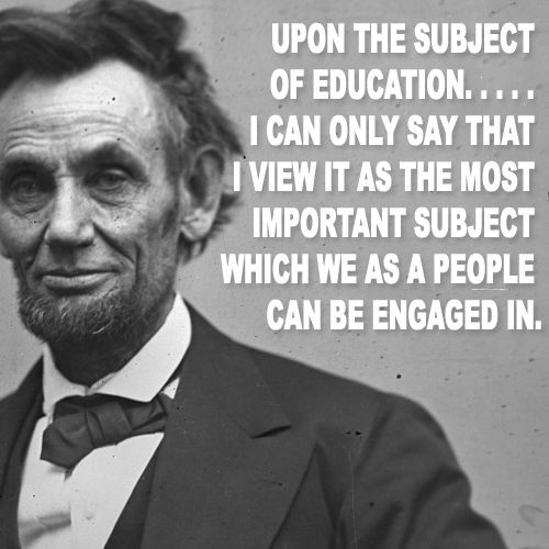 Abraham Lincoln Quotes On Education
 Abraham Lincoln on education "Upon the subject of