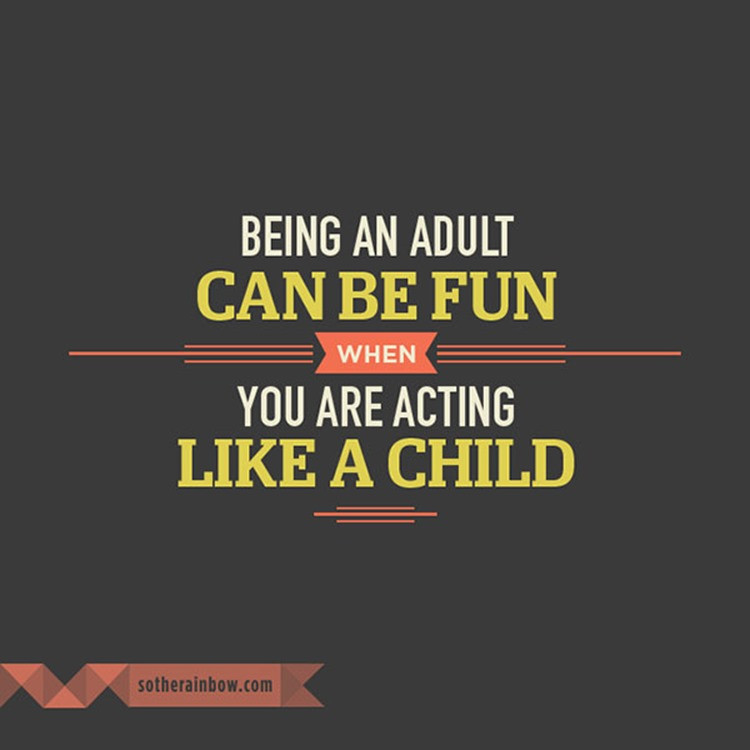 Act Like A Child Quotes
 Funny Adult Quotes QuotesGram