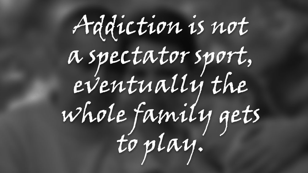 Addiction Quotes For Family
 The Effects of Addiction on the Family The Arbor