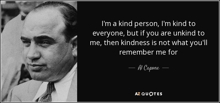 Al Capone Quote Kindness
 Eliot Ness Quotes QuotesGram