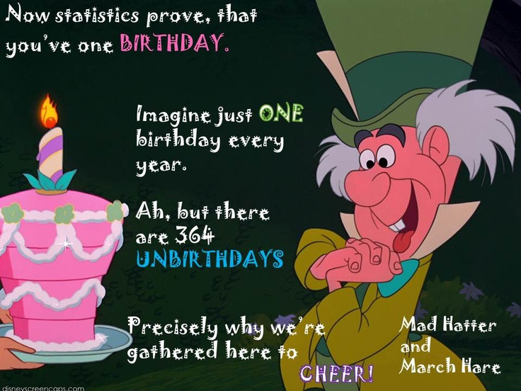 Alice In Wonderland Unbirthday Quote
 7 best I Always Loved Unbirthdays Even When I Havin t Got