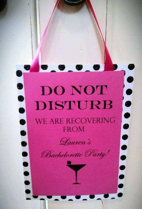 Appropriate Bachelorette Party Ideas
 Bachelorette Party to hang on the hotel room door More
