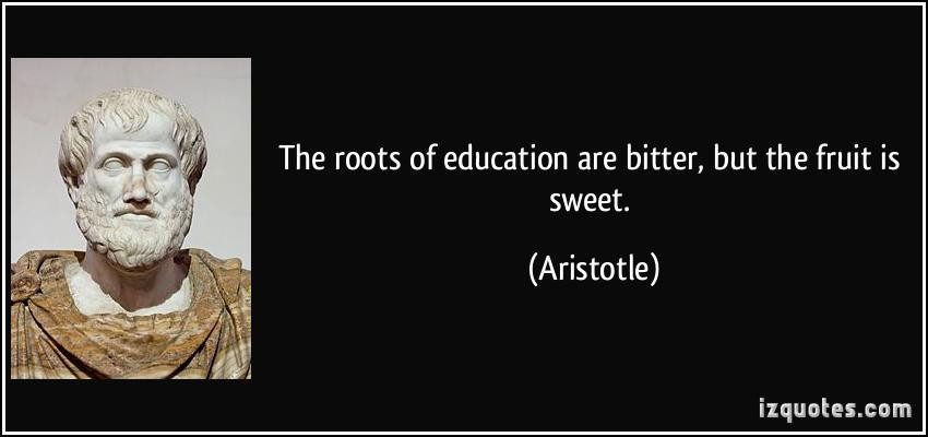 Aristotle Education Quotes
 The roots of education are bitter but the fruit is sweet