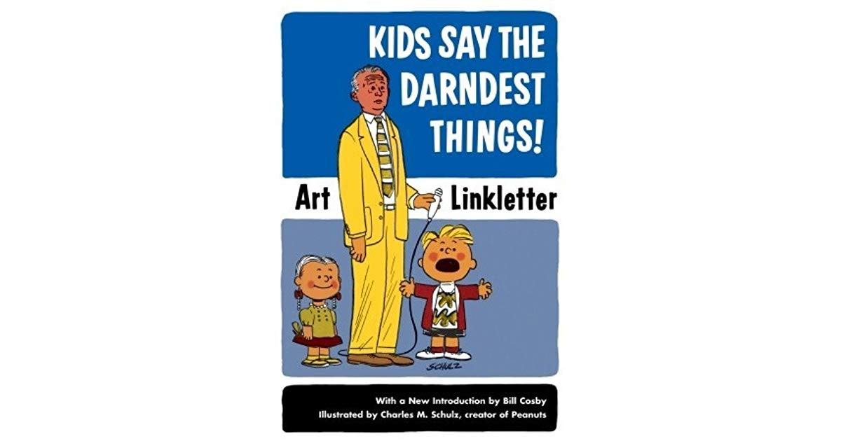 Art Linkletter Kids Say The Darndest Things Quotes
 Kids Say the Darndest Things by Art Linkletter — Reviews