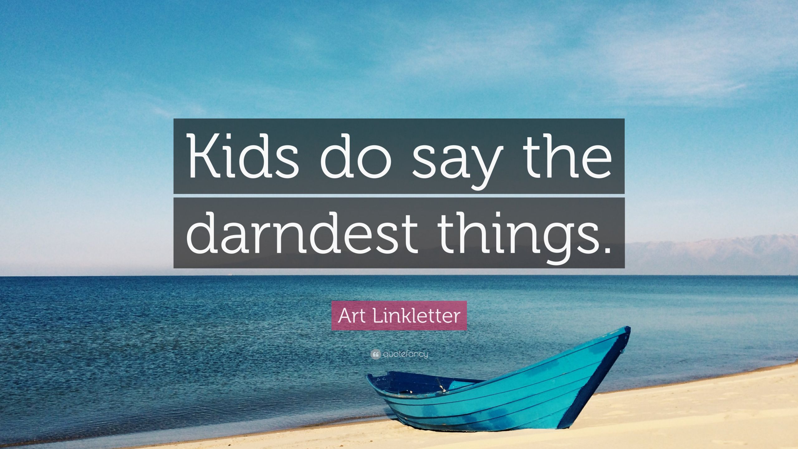 Art Linkletter Kids Say The Darndest Things Quotes
 Art Linkletter Quotes 30 wallpapers Quotefancy
