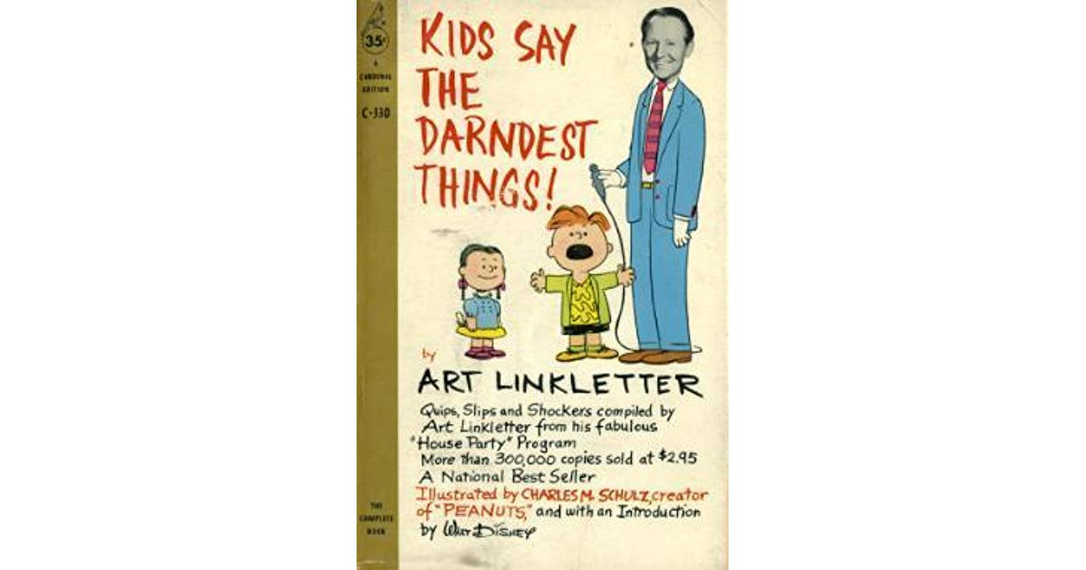 Art Linkletter Kids Say The Darndest Things Quotes
 Kids Say the Darndest Things by Art Linkletter