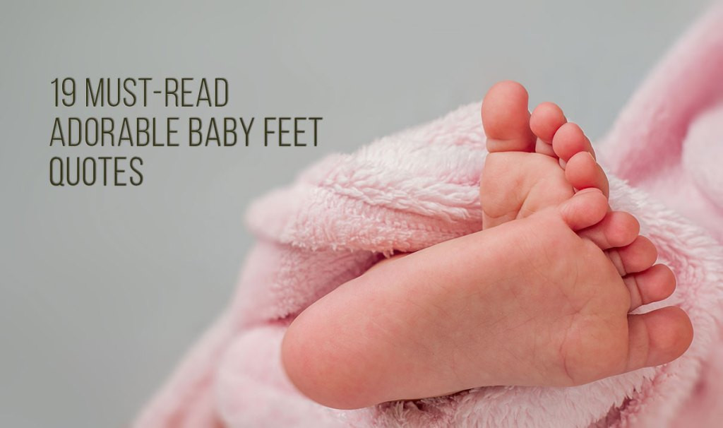 Baby Footprint Quote
 Adorable Must Read Baby Feet Quotes
